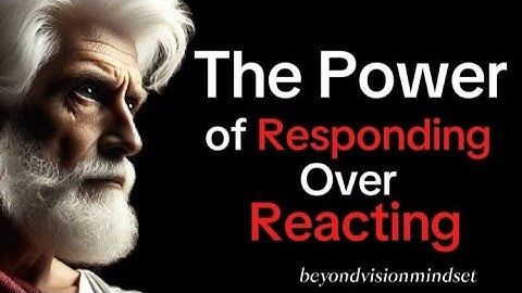 The Power of Responding Over Reacting: Stoic Strategies for a Serene Life