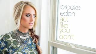 Brooke Eden - Act Like You Don't (Official Audio) chords