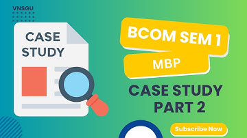 FY BCOM SEM 1 | MBP | CASE STUDY PART 2 | E-ABHYASU