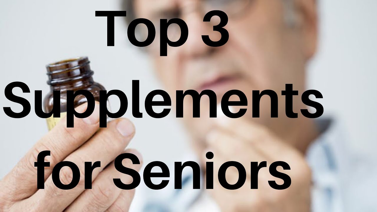 Three Best Supplements For Seniors YouTube