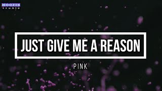 Just Give Me A reason - Pink (Lyrics Video)