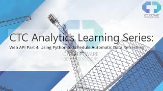 CTC Analytics Learning Series: Web API Part 4 - Using Python to Schedule Automatic Data Refreshing
