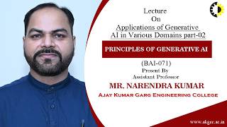 APPLICATIONS OF GENERATIVE AI IN VARIOUS DOMAINS | PGAI | LECTURE 02 BY MR. NARENDRA KUMAR | AKGEC