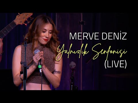 Merve Deniz - Yalnızlık Senfonisi (Live)