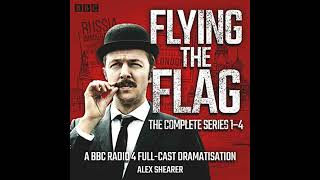 Flying the Flag: The Complete Series 1-4: A BBC Radio 4 comedy drama Audiobook by Alex Shearer