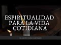 🧘‍♂️Espiritualidad para la vida cotidiana 😇| Que esperan de nosotros los espíritus guías👼