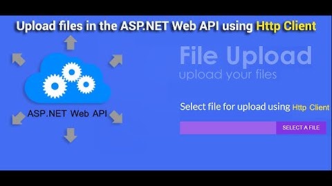Part 6 - How to upload files in the ASP.NET Web API using Http Client