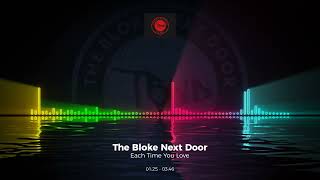 The Bloke Next Door - Each Time You Love #Trance #Edm #Club #Dance #House