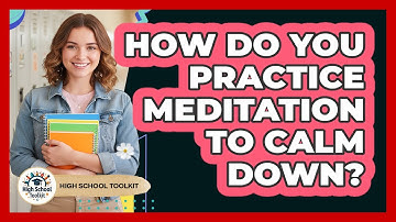 How Do You Practice Meditation To Calm Down?