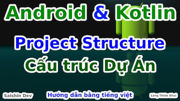 #04. Project Struture - Giải thích cấu trúc của một dự án Android