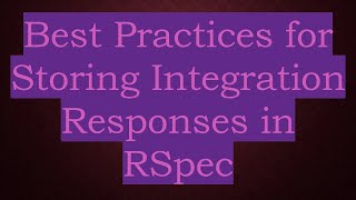 Celebrity Best Practices for Storing Integration Responses in RSpec Profile