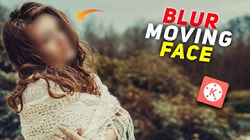 Blur Moving Object In Kinemaster | How To Blur Face Like Pranks Video