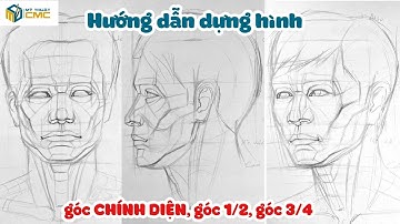 Hướng dẫn dựng hình chân dung góc chính diện, góc 1/2, góc 3/4 | Võ Tấn Thanh | CMC