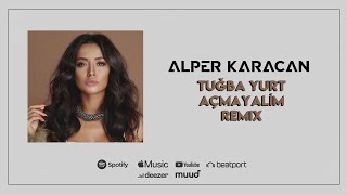 Tuğba Yurt -Açmayalım ( Alper Karacan Remix ) Resimi