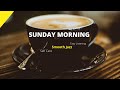 Sunday Morning Coffee | Jazz Instrumental for  Relaxing, Reflecting, Self-Care | [40 minutes]