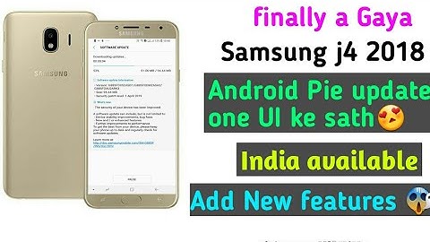 Samsung j4 Android Pie update official India available one UI add new feature