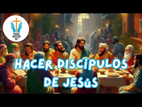 ▷ Hacer DISCÍPULOS de JESÚS | Reflexiones Católicas