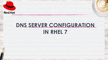 DNS Server Configuration in RHEL 7