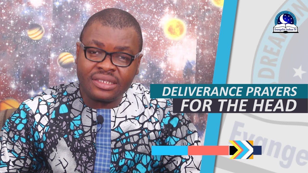 DELIVERANCE PRAYERS FOR THE HEAD - Evangelist Joshua Orekhie