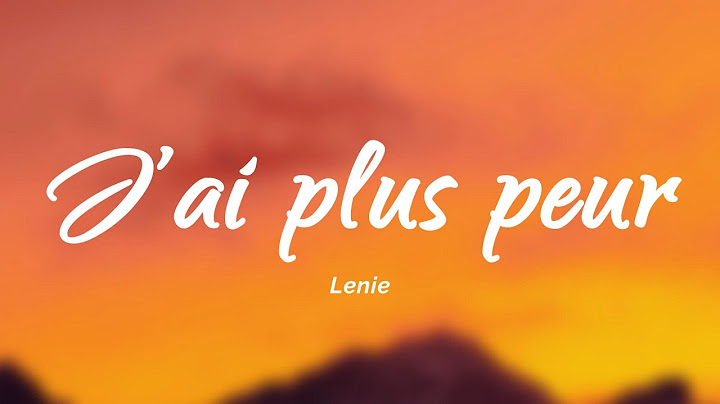 Lenie - J’ai plus peur (Paroles/Lyrics)