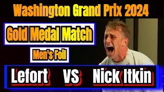 Gold Medal Match: Enzo Lefort FRA vs Nick Itkin USA - Washington Grand Prix 2024