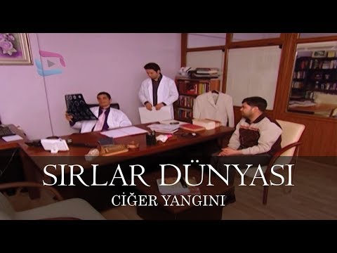 Sırlar Dünyası - CİĞER YANGINI