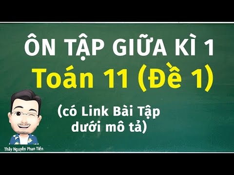 Toán 11 - Giải Đề Giữa Học Kì 1 (ĐỀ 1) || Thầy Nguyễn Phan Tiến
