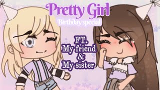 Pretty Girl MEME || Birthday Special || Gacha Life ||FT.My Friend And My Sister