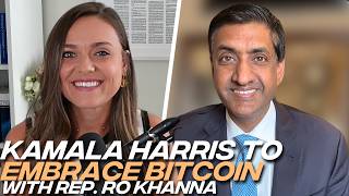Will Kamala Harris Support Bitcoin? U.S. Rep. Ro Khanna on Democrat Crypto Policy, SAB 121, & Debt