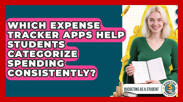 Which Expense Tracker Apps Help Students Categorize Spending Consistently? - Budgeting as a Student