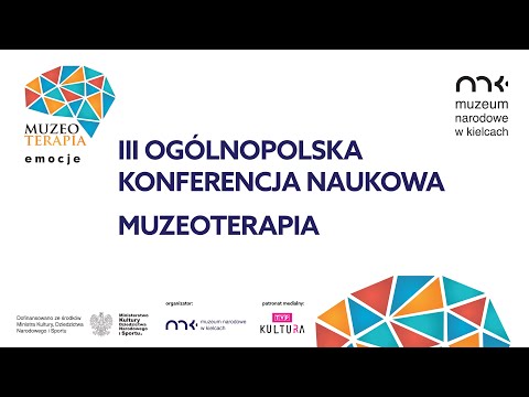 III Ogólnopolska Konferencja Naukowa Muzeoterapia - Dzień I cz. II