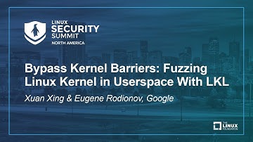 Bypass Kernel Barriers: Fuzzing Linux Kernel in Userspace With LKL - Xuan Xing & Eugene Rodionov