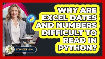 Why Are Excel Dates And Numbers Difficult To Read In Python? - Python Code School