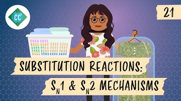 Substitution Reactions - SN1 and SN2 Mechanisms: Crash Course Organic Chemistry #21
