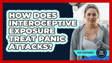 How Does Interoceptive Exposure Treat Panic Attacks? - Face Your Phobias