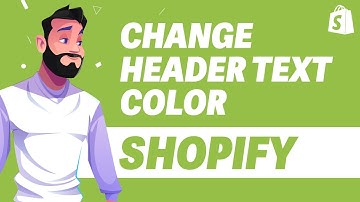 How To Change Header Text Color In Shopify