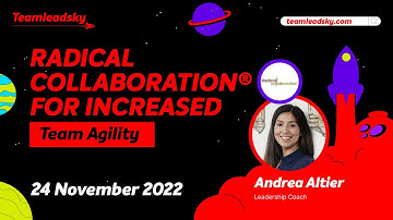 Radical Collaboration® for Increased Team Agility