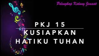 PKJ 15. Kusiapkan Hatiku, Tuhan  | Musik   Vocal
