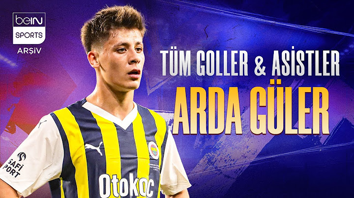 Arda Güler'in Süper Lig'deki Tüm Golleri Ve Asistleri