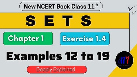 Chapter 1 Sets Exercise 1.4 ( Examples 12 to 19 ) Class 11 Maths | NCERT Solutions