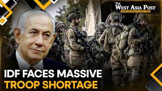 IDF Warns Troop Shortage Could Rise From 12,000 to 17,000 | The West Asia Post