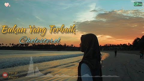 Bukan Yang Terbaik ~ Cholesterol Band {lirik lagu}