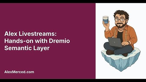 Hands-on with Transformations and the Semantic Layer in Dremio