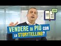 Usare lo storytelling nella vendita ha senso? Come vendere di più con lo storytelling?