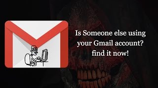 Is Someone else accessing my gmail?