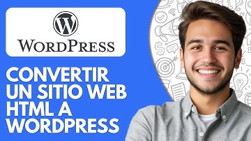Cómo Convertir un Sitio Web HTML a WordPress: Guía Paso a Paso 2025
