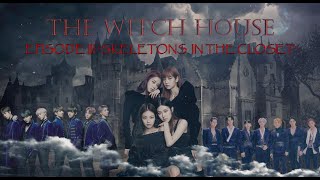 EPISODE III 'SKELETONS IN THE CLOSET' | THE WITCH HOUSE | BLACKPINK AU | BTS AU | MONSTA X AU