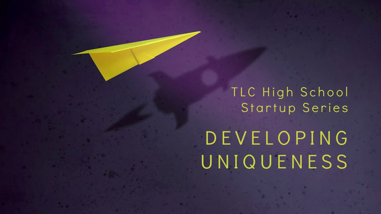 TLC High School Startup Series - Students Discovering Uniqueness On Purpose