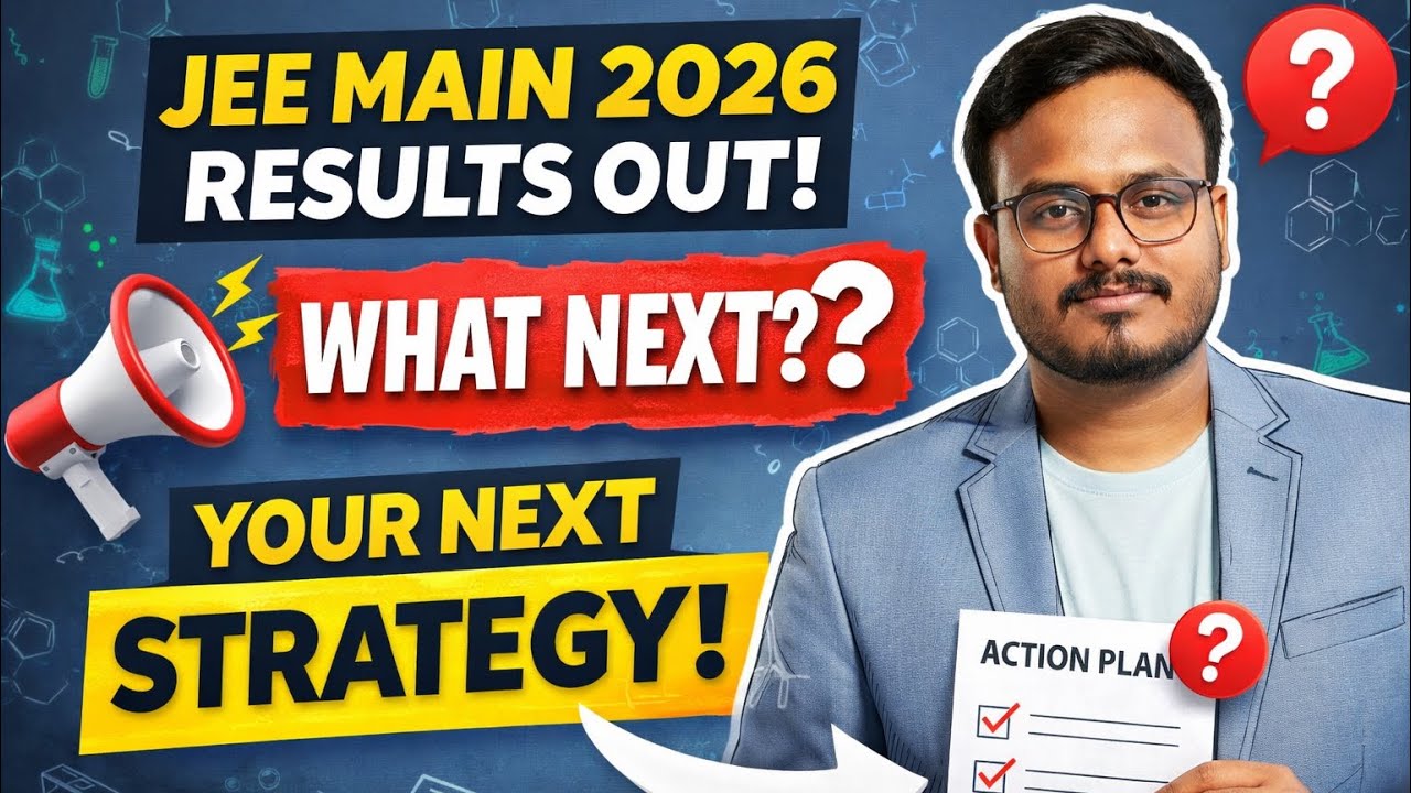 JEE Main 2026 Results Out. What Should You Do Next? Complete Strategy ...