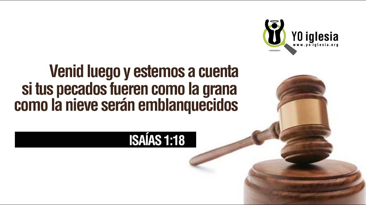 Venid luego y estemos a cuenta ISAÍAS 1:18 -Yo Iglesia- - YouTube